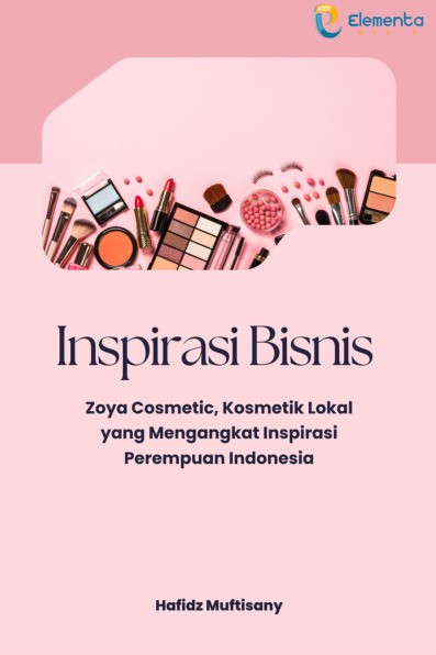Inspirasi Bisnis : Zoya Cosmetic, Kosmetik Lokal yang Mengangkat Inspirasi Perempuan Indonesia